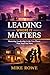 LEADING WHERE IT MATTERS: M...