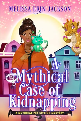 A Mythical Case of Kidnapping (A Mythical Pet Sitting Mystery #5)