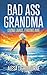 Bad Ass Grandma: Living Lar...