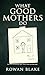 WHAT GOOD MOTHERS DO: A Psy...