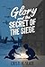 Glory and the Secret of the...