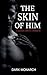The Skin of Him