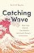 Catching the Wave: How Your Church Can Reach a Spiritually Hungry Generation