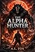 The Alpha Hunter: He Became...