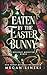 Eaten by the Easter Bunny (Holiday Monster Kings)