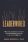 Leaderwired: The AI-Era Leadership Playbook for Transforming How You Think, Decide and Lead Leaderwired: The AI-Era Leadership Playbook for Transforming How You Think, Decide and Lead