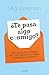 ¿Te pasa algo conmigo? by Meg Josephson