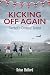Kicking Off Again by Brian Halford