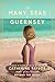 The Many Seas to Guernsey by Catherine    Taylor