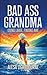 Bad Ass Grandma: Living Lar...