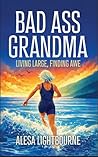 Bad Ass Grandma: ...