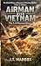 Airmen Over Vietnam by J.T. Maddox