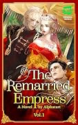 The Remarried Empress Light Novel, Vol. 1: The Official Translation of the Original Webnovel
