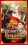 The Remarried Empress Light Novel, Vol. 1: The Official Translation of the Original Webnovel (The Remarried Empress Novel) Book cover for The Remarried Empress Light Novel, Vol. 1: The Official Translation of the Original Webnovel (The Remarried Empress Novel)