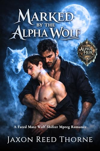 Marked by the Alpha Wolf: A Fated Mate Wolf Shifter Mpreg Romance (The Alpha Heir Chronicles Book 2)