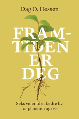 Framtiden er deg - seks veier til et bedre liv for planeten og oss (Hardcover)