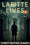 Lafitte Lives by Christi Keating Sumich
