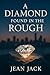 A Diamond Found in the Rough by Jean Jack