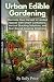 Urban Edible Gardening: Max...