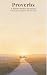 Proverbs: Timeless Wisdom for Everyday Life: A 31-Day Devotional from the Book of Proverbs (KJV) (Timeless Wisdom Devotional Collection 1)