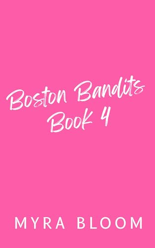 Book 4 in the Boston Bandits Series (Kindle Edition)