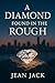 A Diamond Found in the Rough by Jean Jack