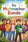 Die Mutmacher-Bande (German Edition)