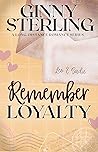 Remember Loyalty by Ginny Sterling