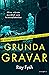 Grunda gravar : mina största mordfall som kriminaltekniker