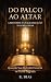 Do Palco ao Altar: : A Hist...