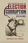 The American War On Election Corruption: The Crusade to Restore Trust in Voting The American War On Election Corruption: The Crusade to Restore Trust in Voting