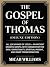The Gospel of Thomas (Deluxe Edition): All 114 Sayings of Jesus — An Ancient Gnostic Gospel with Commentary on Early Christianity, Spiritual Insight, and ... Gospels Collection) (Grapevine Press)