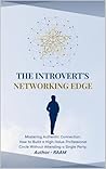 THE INTROVERT’S NETWORKING EDGE: How Quiet Minds Build Powerful Connections