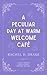 A Peculiar Day at Warm Welcome Café by Rachel H. Drake