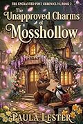 The Unapproved Charms of Mosshollow
