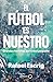 El fútbol es nuestro: Grandes historias del fútbol pequeño (Deportes) (Spanish Edition)