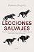 Lecciones salvajes: Cómo los lobos nos enseñan a construir vínculos seguros, poner límites y amar sin perdernos