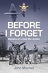 Before I Forget: Memoirs of a Cold War Aviator