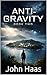 ANTI-GRAVITY: BOOK TWO