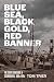 Blue Sea, Black Gold, Red B...