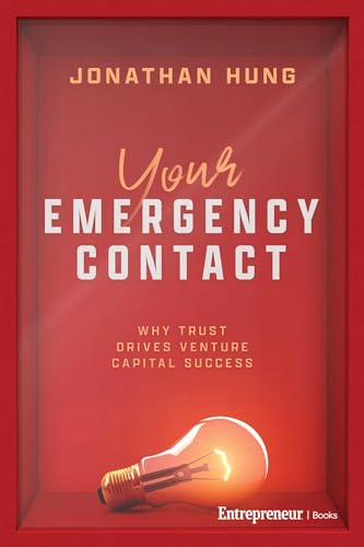 Your Emergency Contact: Why Trust Drives Venture Capital Success (Kindle Edition)