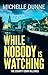 While Nobody is Watching: Inspired by the author’s own experiences as an Irish infantry soldier and UN Peacekeeper (The County Cork Killings Book 1)