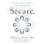 Secure: The Revolutionary Guide to Creating a Secure Life