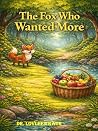 The Fox Who Wante...