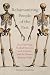 Rehumanizing People of the Past: Bioarchaeology, Medical Museums and Archives, and the Human Remains Trade (SUNY series, Studies in Technical Communication)