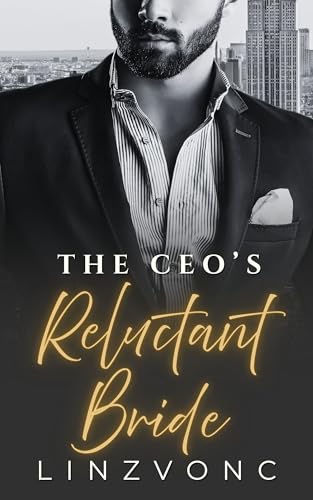 The CEO’s Reluctant Bride: A Fake Marriage Billionaire Romance (Kindle Edition)