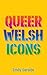 Rainbow Wales: Queer Icons ...