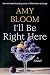 I'll Be Right Here: A Novel