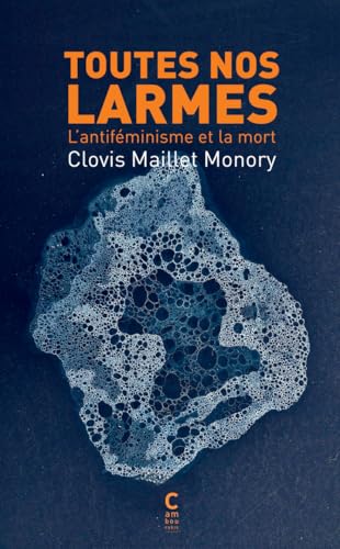 Toutes nos larmes: L'antiféminisme et la mort (Paperback)
