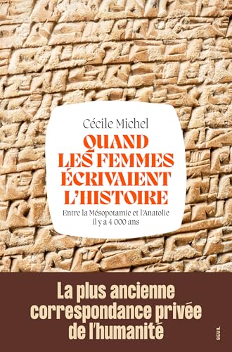 Quand les femmes écrivaient l'histoire: Entre la Mésopotamie et l'Anatolie il y a 4 000 ans (French Edition)